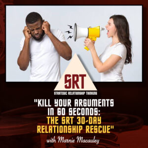 Kill Your Arguments in 60 Seconds: The SRT 30-Day Relationship Rescue